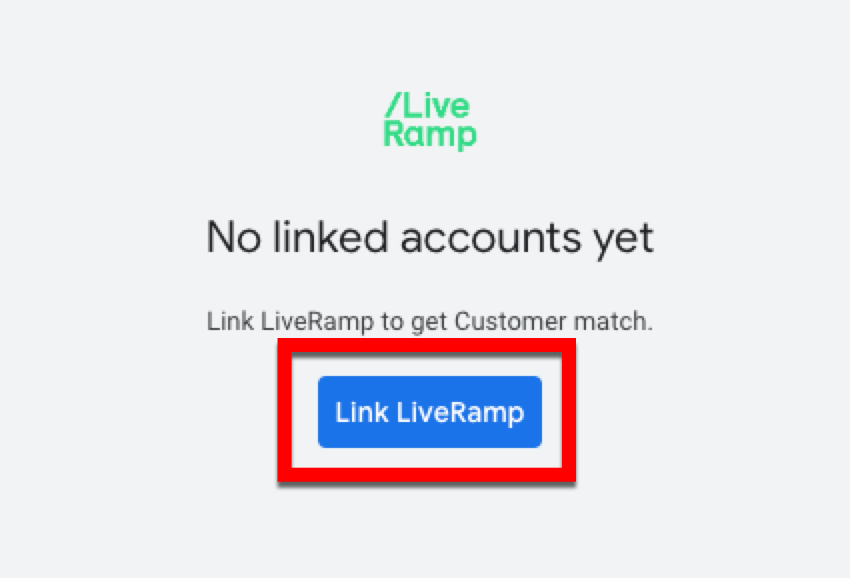 C_Distribute_First_Party_Data_to_Google-Link_LiveRamp_button.png